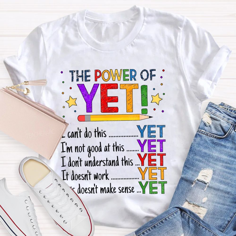 The Power Of Yet I Can't Do This Teacher T-shirt