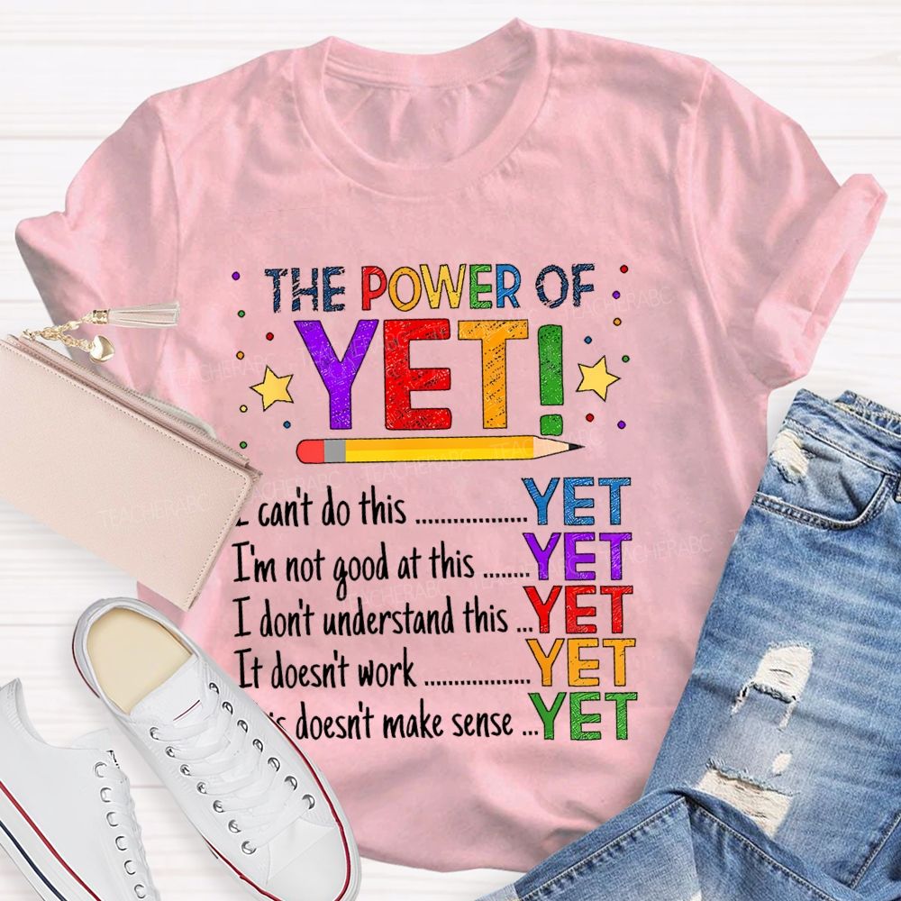 The Power Of Yet I Can't Do This Teacher T-shirt