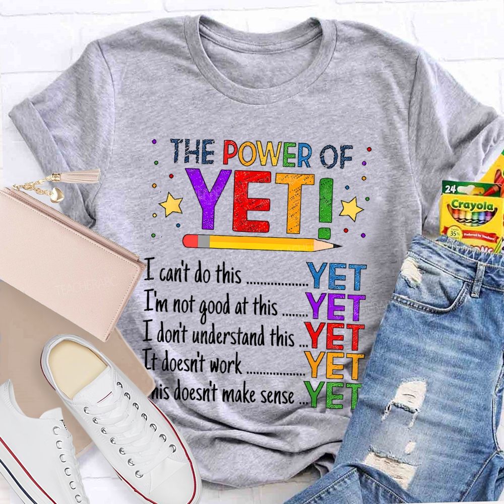 The Power Of Yet I Can't Do This Teacher T-shirt