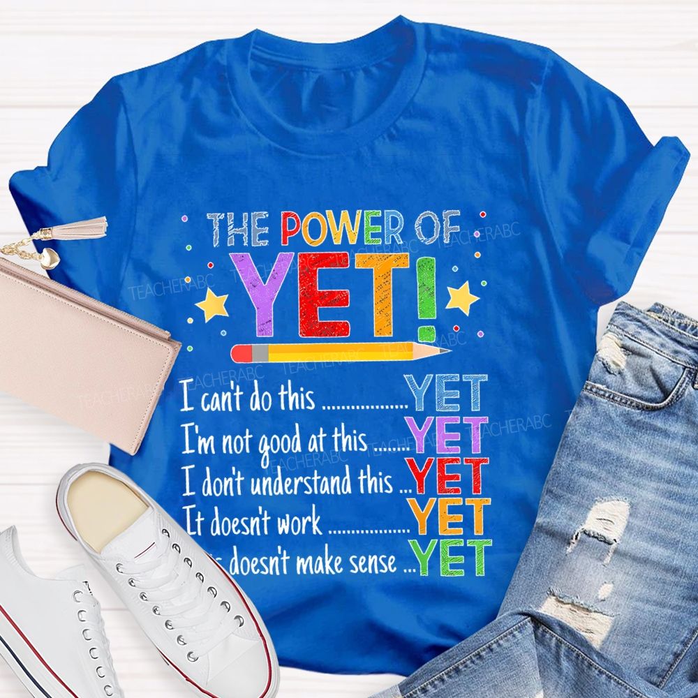 The Power Of Yet I Can't Do This Teacher T-shirt