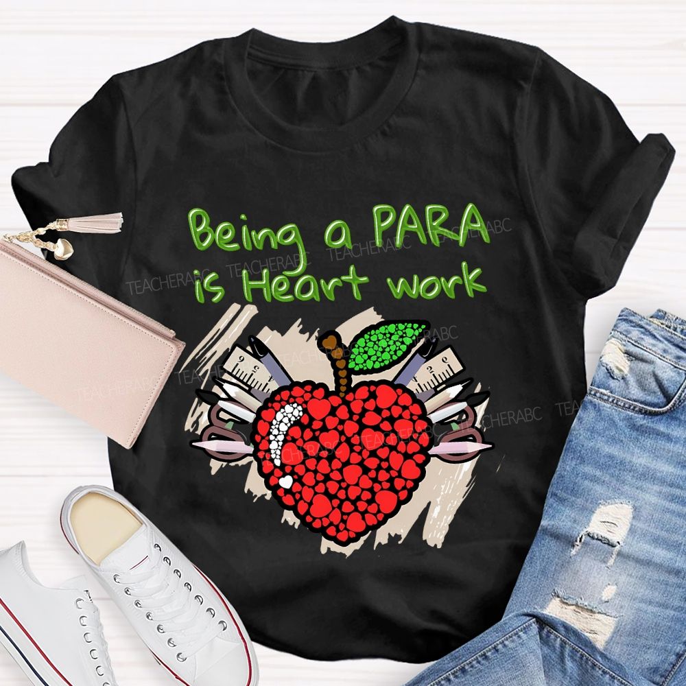 Being A Para Is Heart Work T-shirt