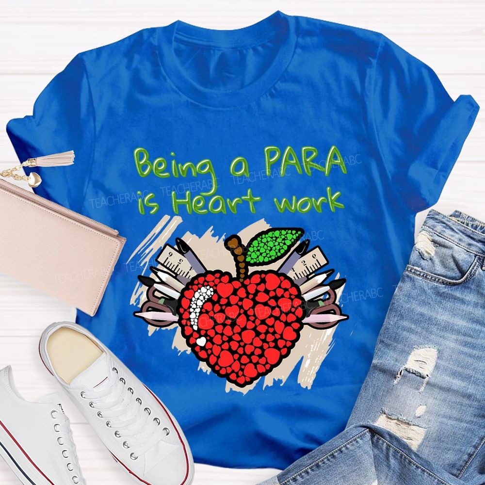 Being A Para Is Heart Work T-shirt