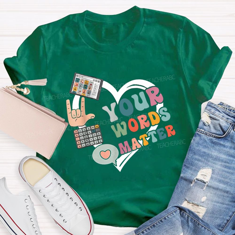 Your Words Matters With Heart Teacher T-shirt