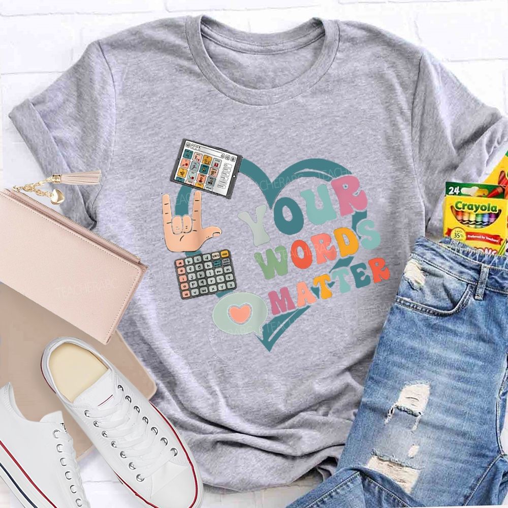 Your Words Matters With Heart Teacher T-shirt