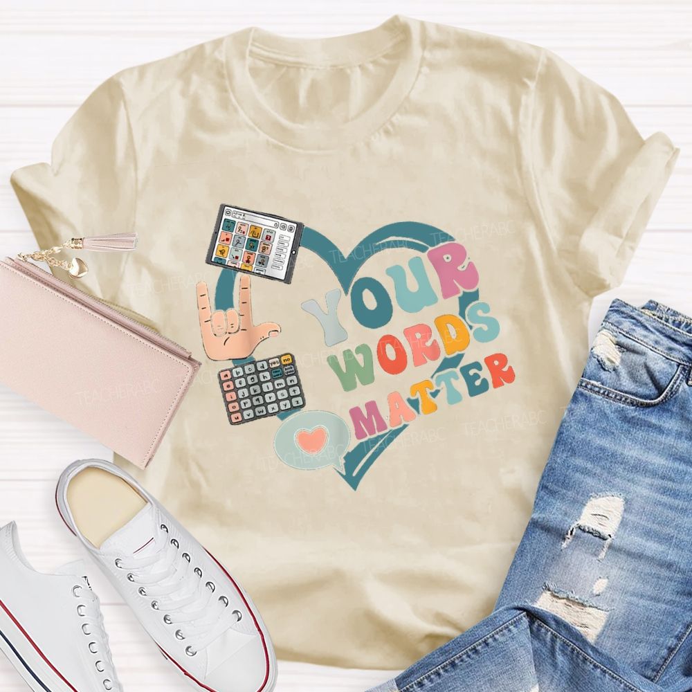 Your Words Matters With Heart Teacher T-shirt