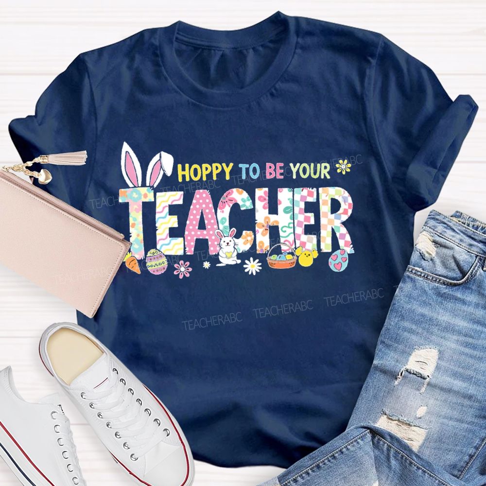 Hoppy To Be Your Teacher T-shirt