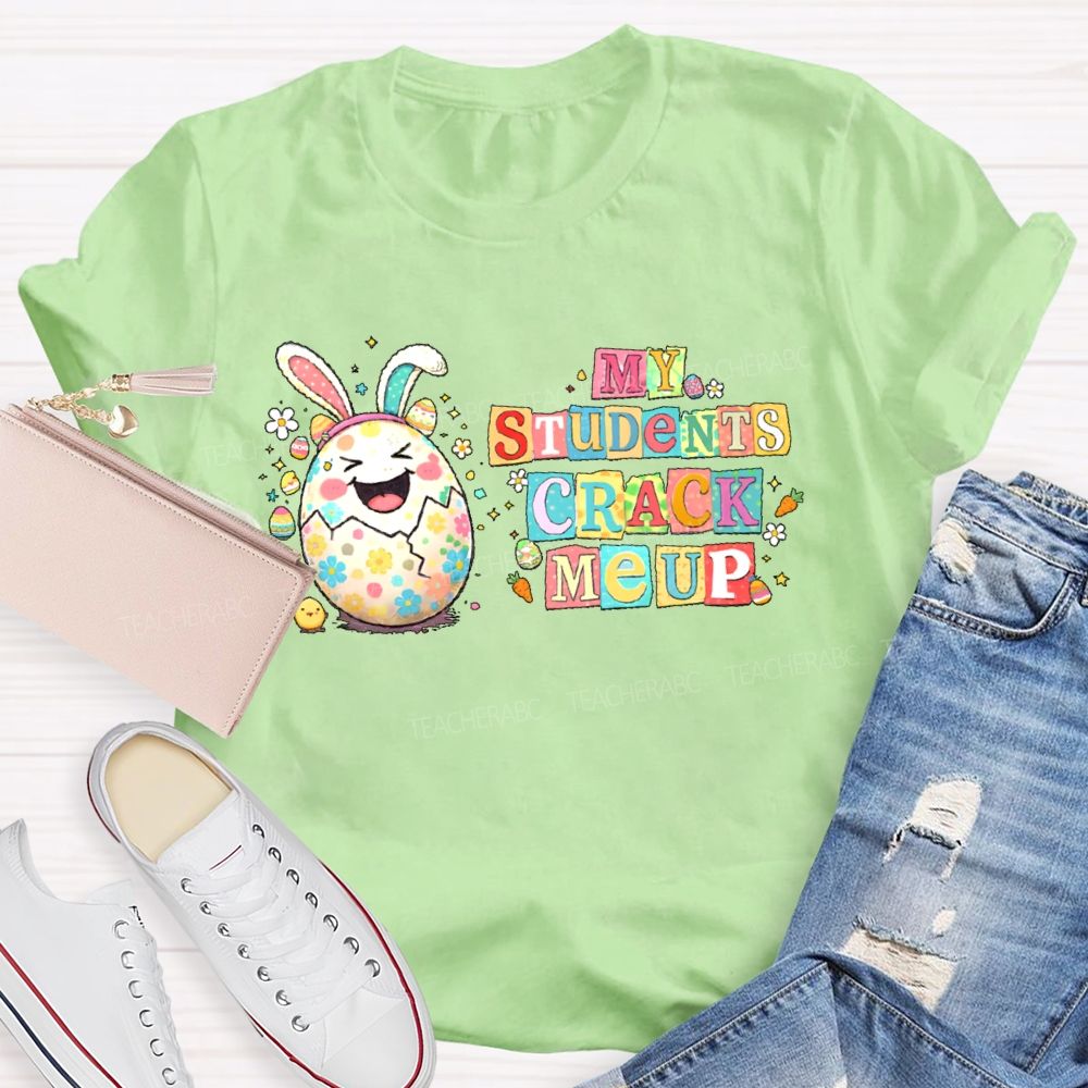 My Students Crack Me Up Teacher T-shirt