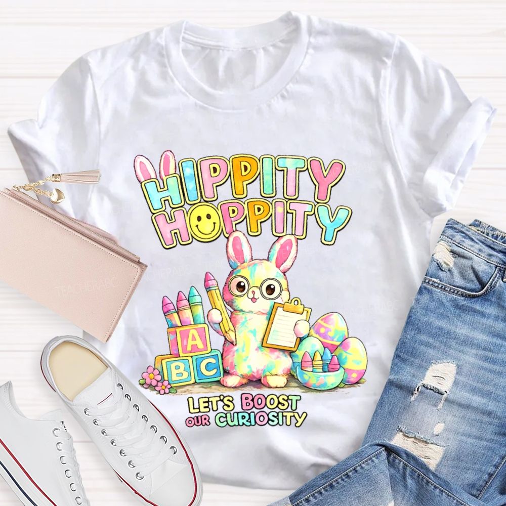 Hippity Hoppity Let's Boost Our Curiosity Teacher T-shirt