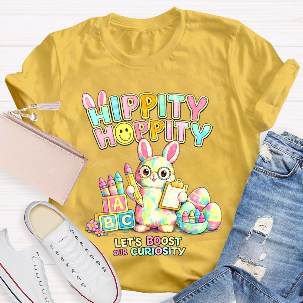 Hippity Hoppity Let's Boost Our Curiosity Teacher T-shirt