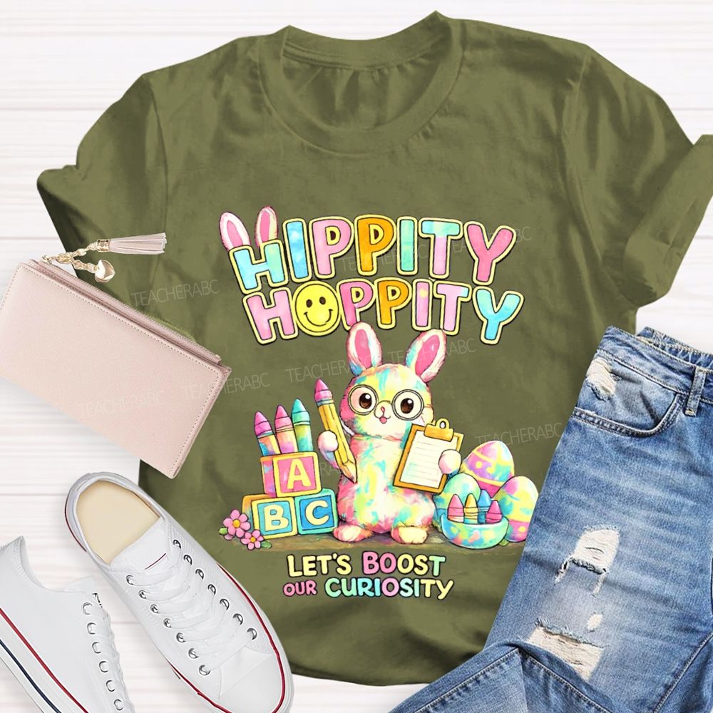 Hippity Hoppity Let's Boost Our Curiosity Teacher T-shirt