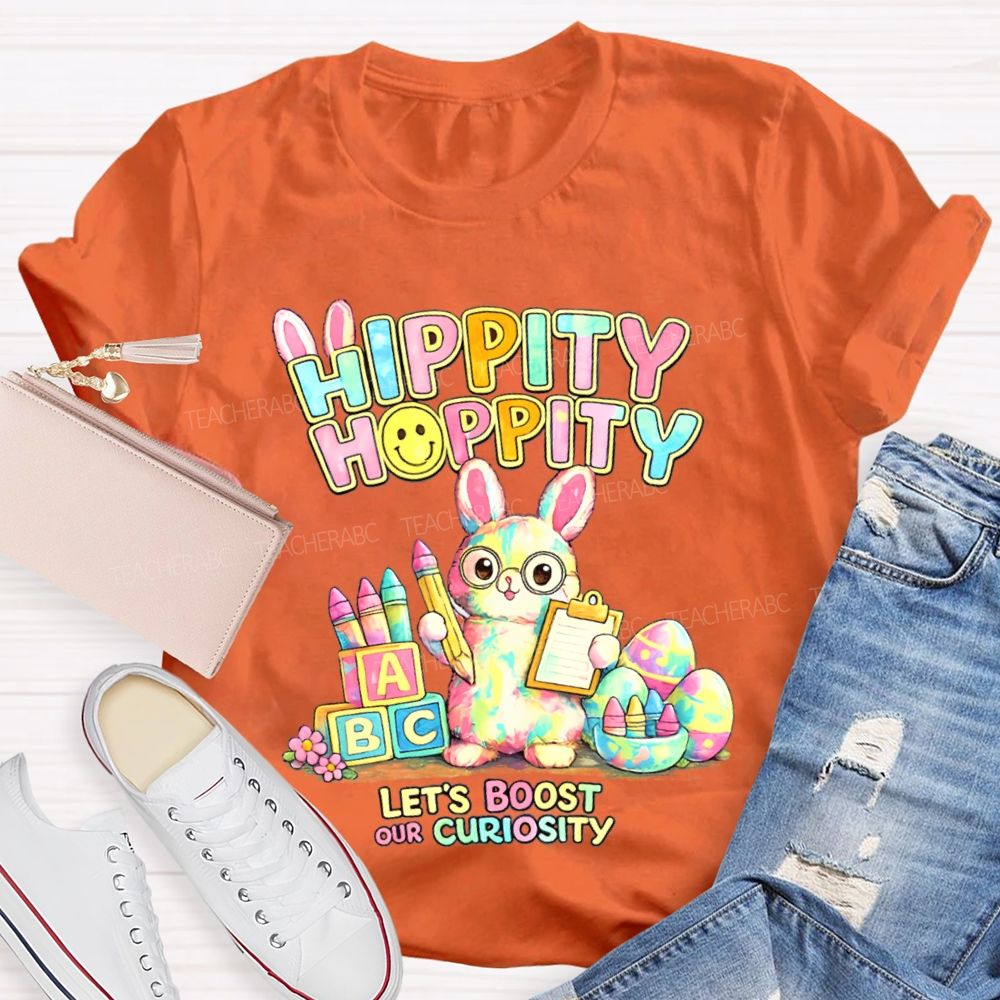 Hippity Hoppity Let's Boost Our Curiosity Teacher T-shirt
