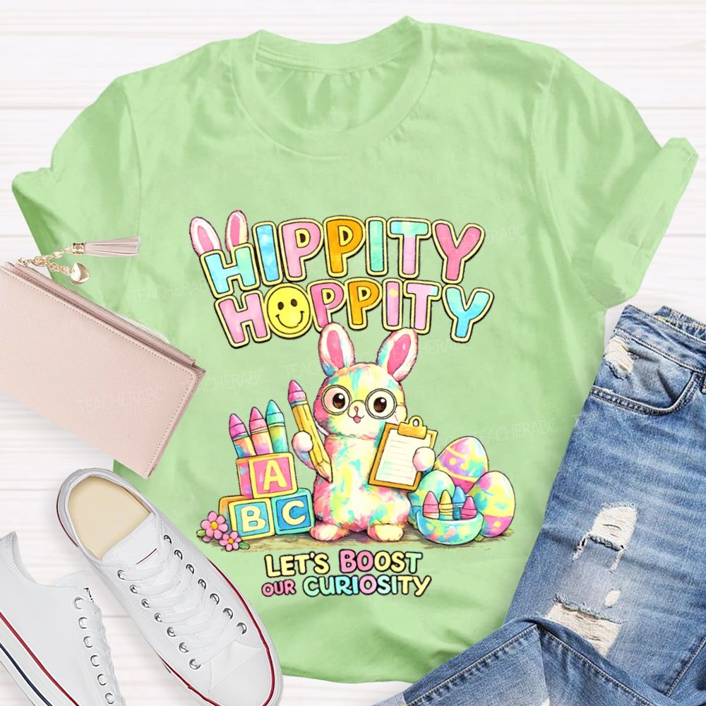 Hippity Hoppity Let's Boost Our Curiosity Teacher T-shirt