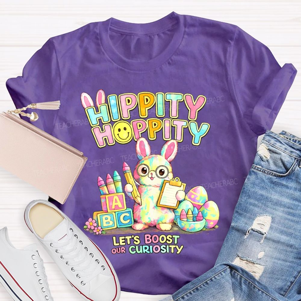 Hippity Hoppity Let's Boost Our Curiosity Teacher T-shirt