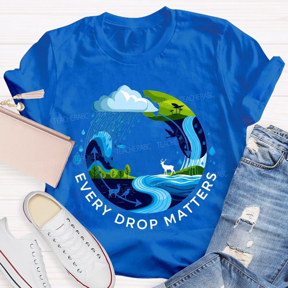 Every Drop Matters T-shirt