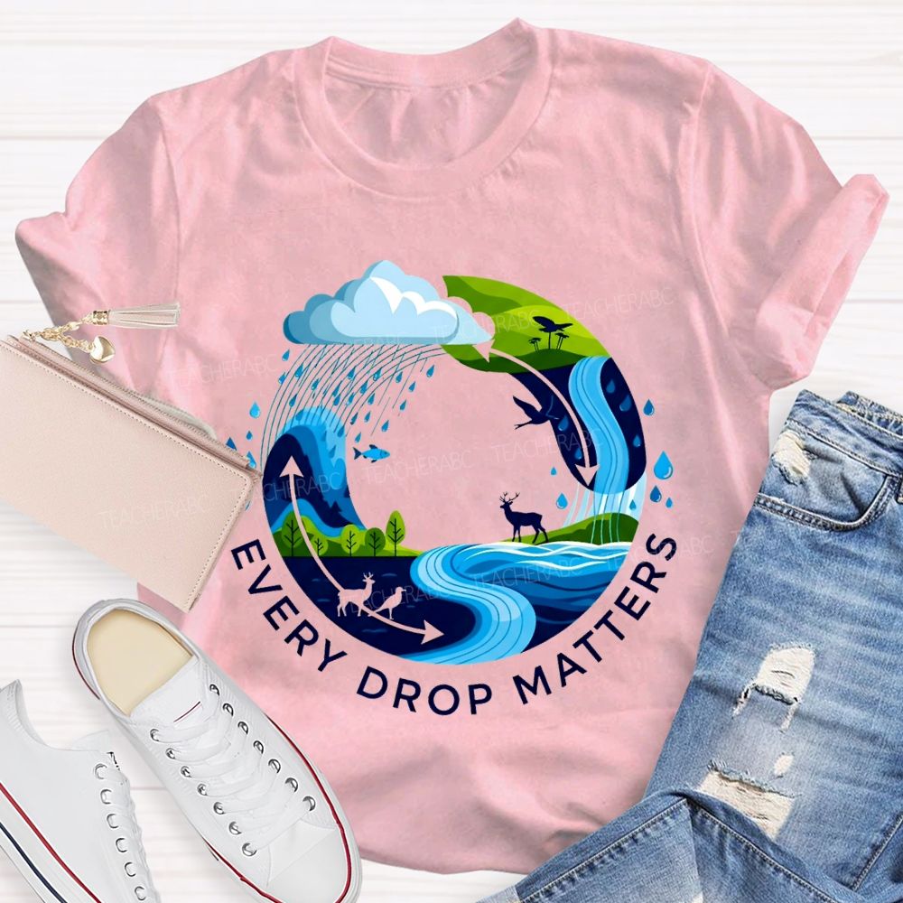Every Drop Matters T-shirt