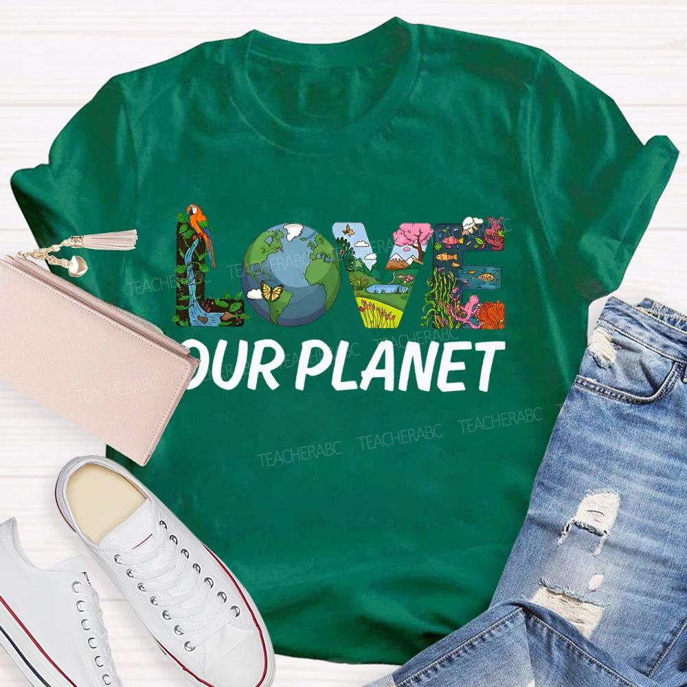 Love Our Planet Earth Day Teacher T-shirt