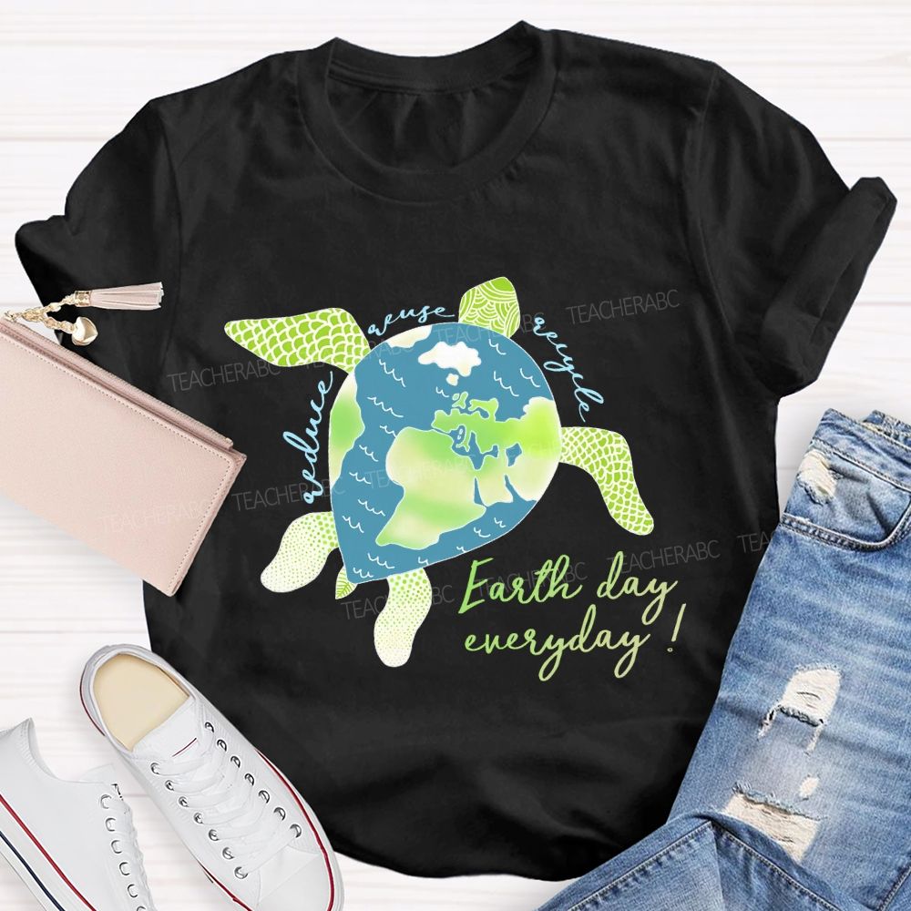 Reduce Reuse Recycle Earth Day Everyday Teacher T-shirt