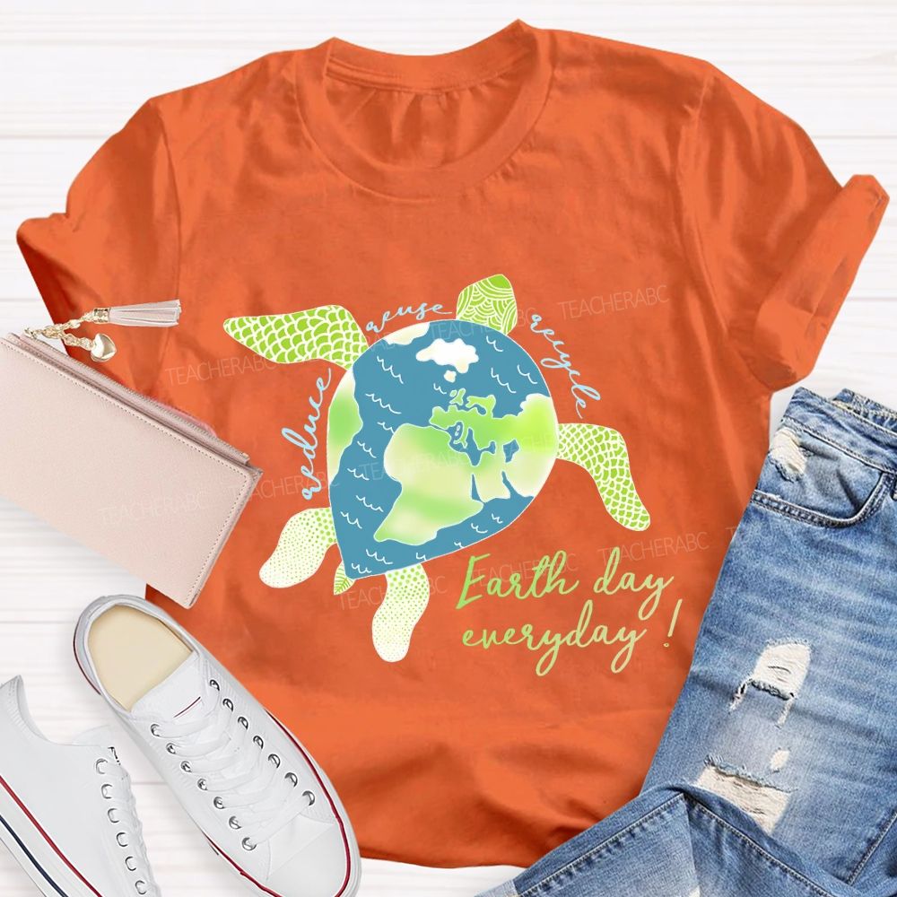 Reduce Reuse Recycle Earth Day Everyday Teacher T-shirt