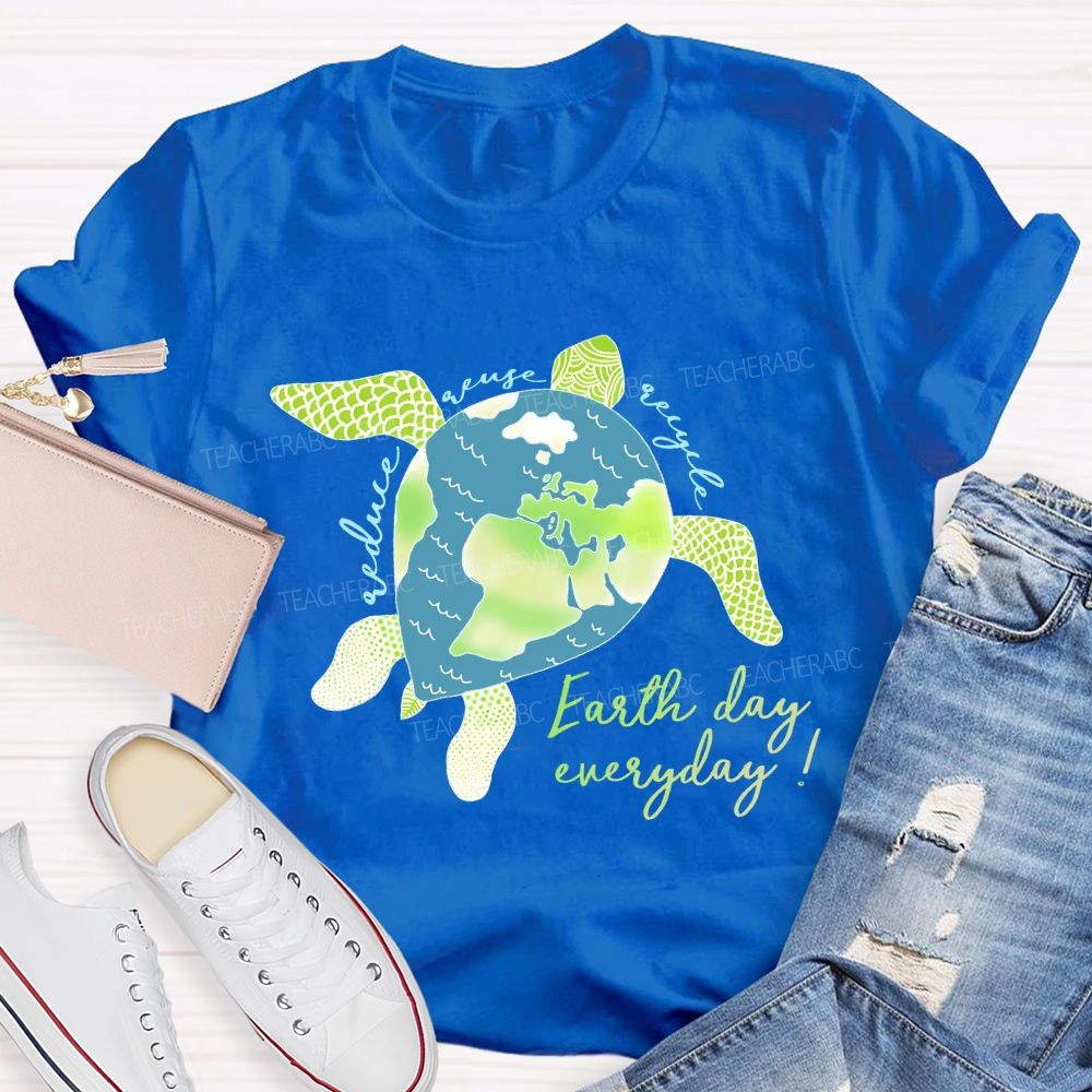 Reduce Reuse Recycle Earth Day Everyday Teacher T-shirt