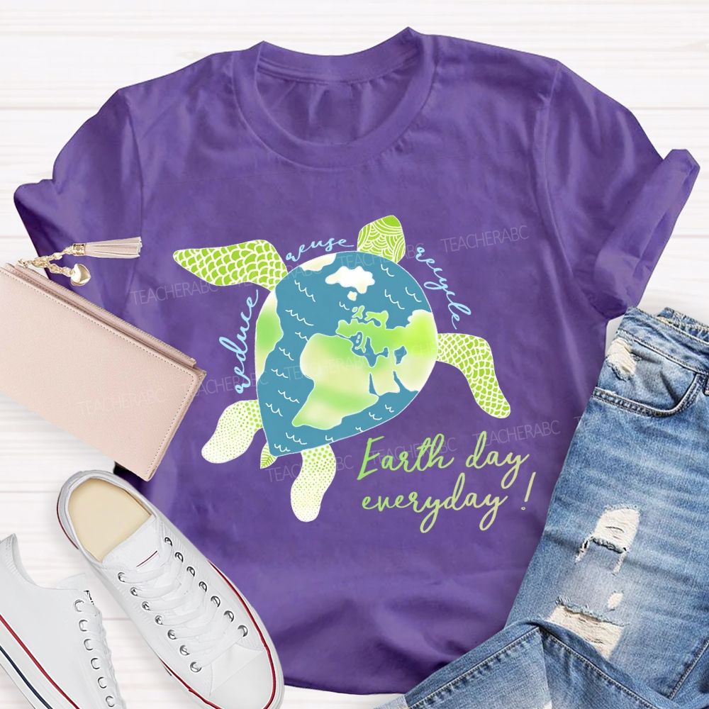 Reduce Reuse Recycle Earth Day Everyday Teacher T-shirt
