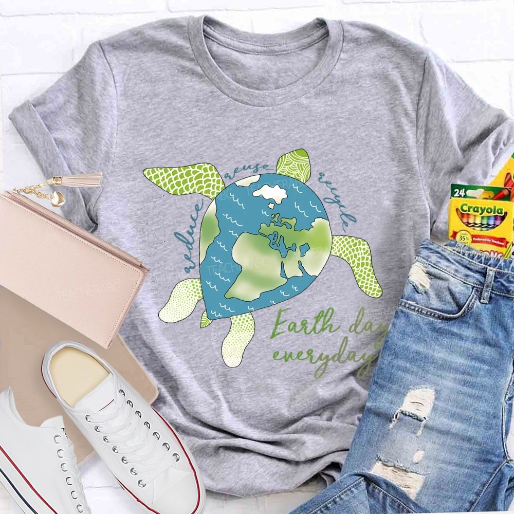 Reduce Reuse Recycle Earth Day Everyday Teacher T-shirt