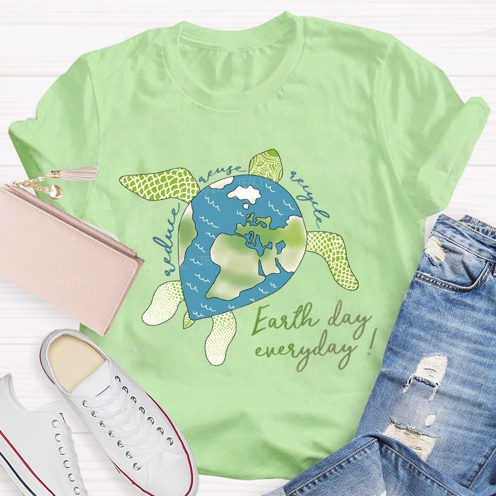 Reduce Reuse Recycle Earth Day Everyday Teacher T-shirt
