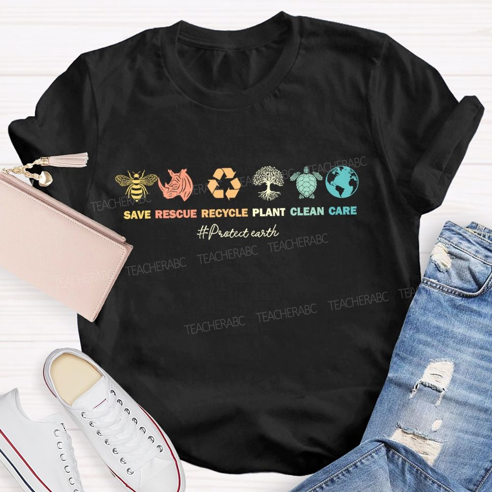 Save Rescue Recycle Plant Clean Care Protect Earth Teacher T-shirt