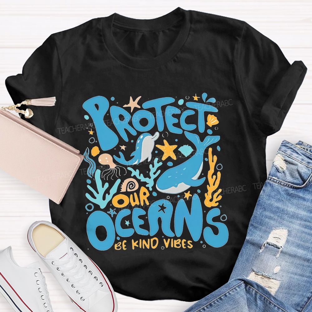Protect Our Oceans Be Kind Vibes Teacher T-shirt