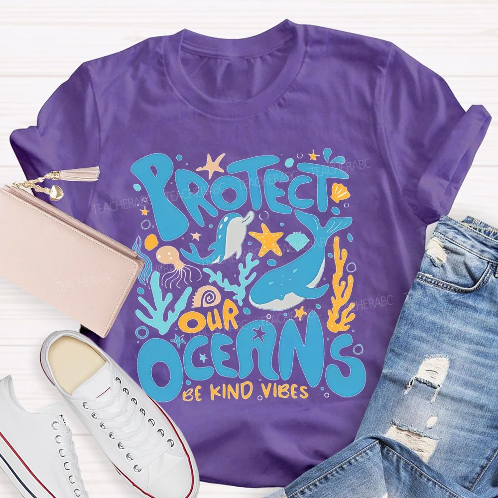 Protect Our Oceans Be Kind Vibes Teacher T-shirt