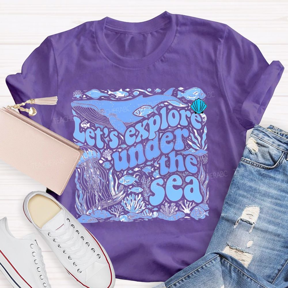 Let's Explore Under The Sea Graphic Teacher T-shirt