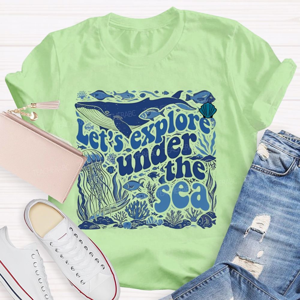 Let's Explore Under The Sea Graphic Teacher T-shirt