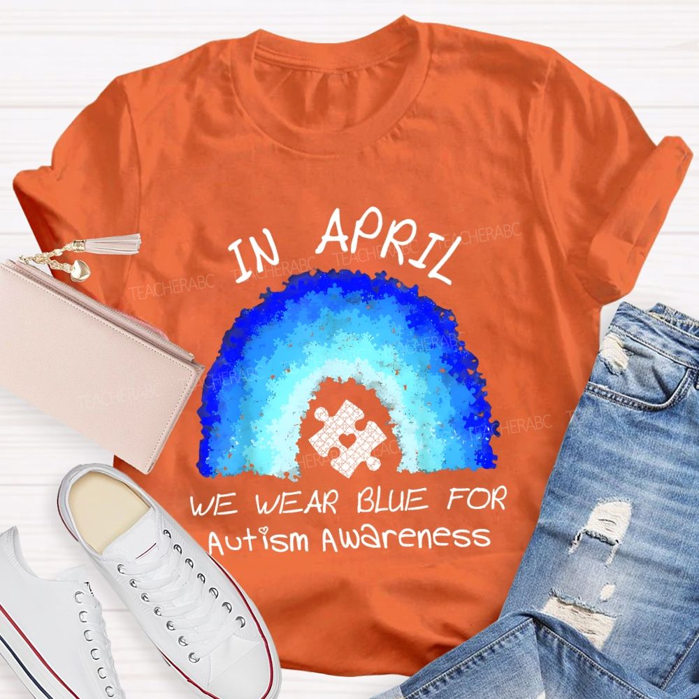 In April We Wear Blue For Autism Awareness Rainbow Puzzle Pattern Teacher T-shirt