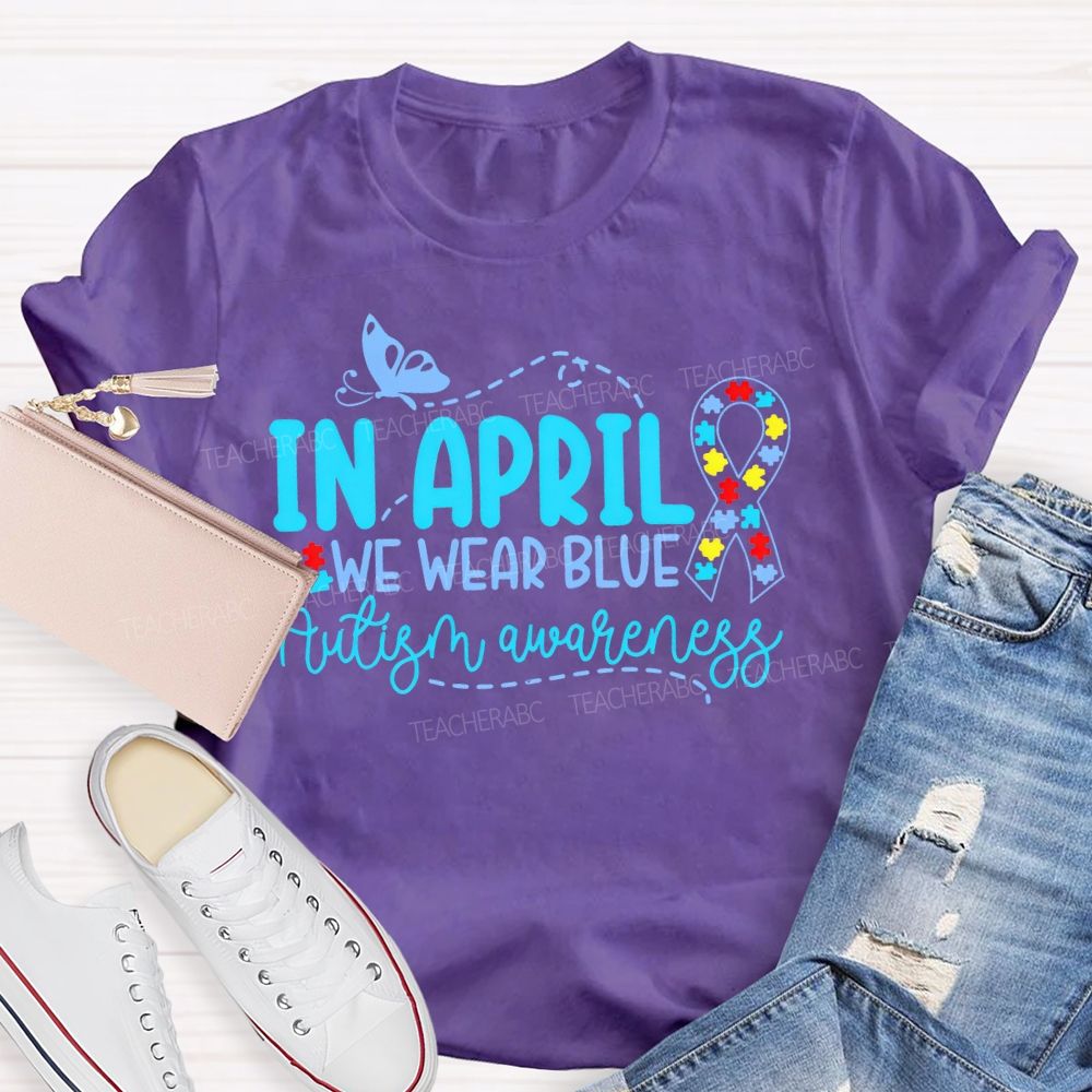 In April We Wear Blue Autism Awareness Puzzle Ribbon Teacher T-shirt