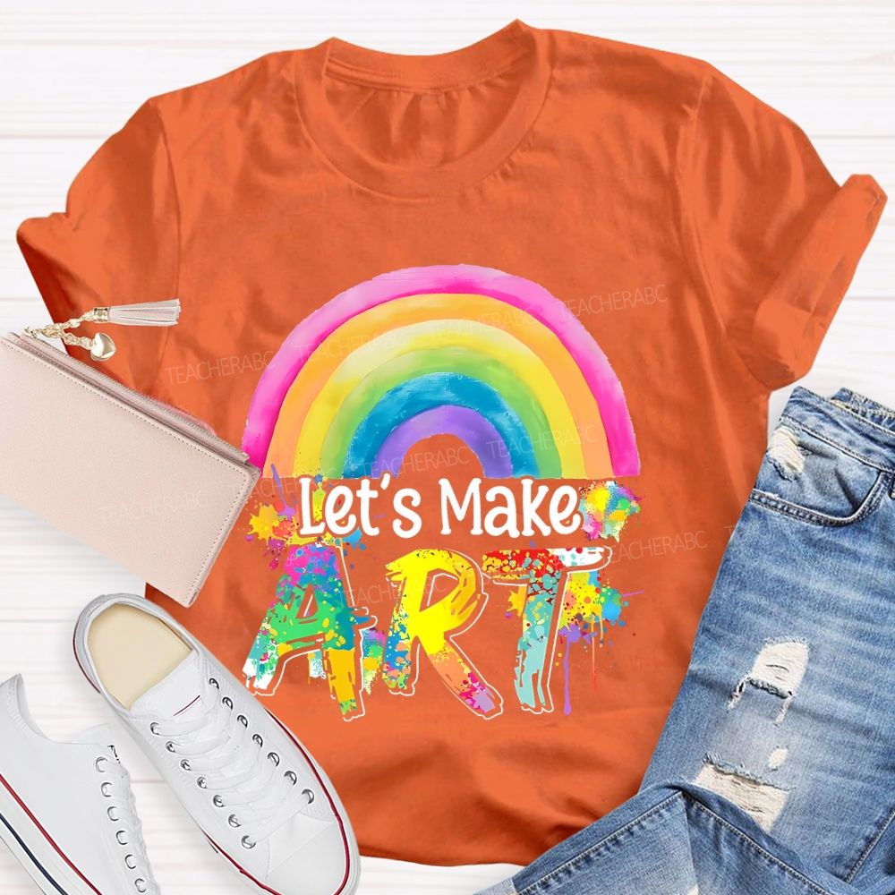 Let's Make Art Rainbow Teacher T-shirt