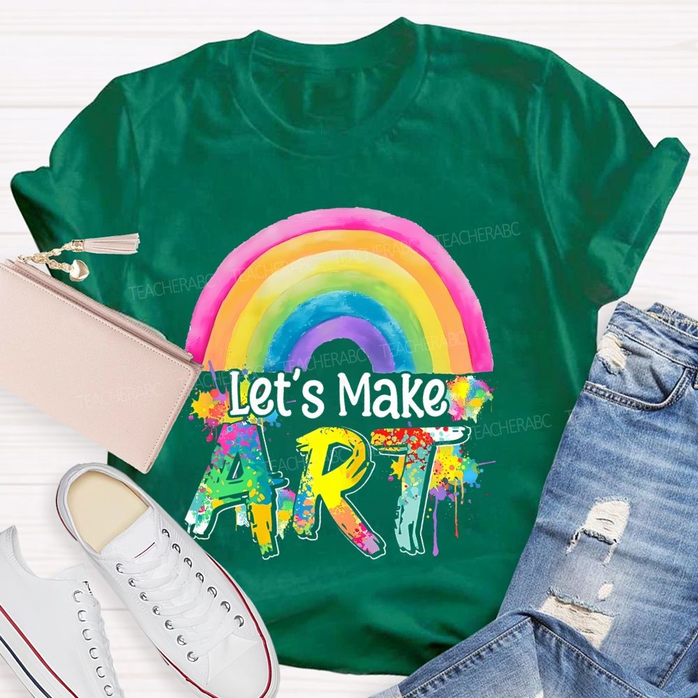 Let's Make Art Rainbow Teacher T-shirt