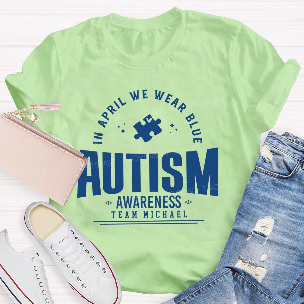Personalized Team Name In April We Wear Blue Autism Awareness Teacher T-shirt