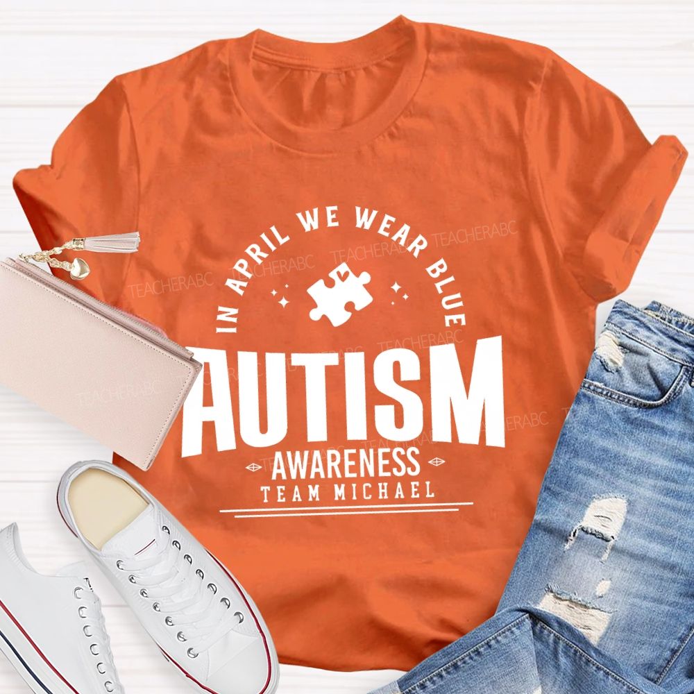Personalized Team Name In April We Wear Blue Autism Awareness Teacher T-shirt