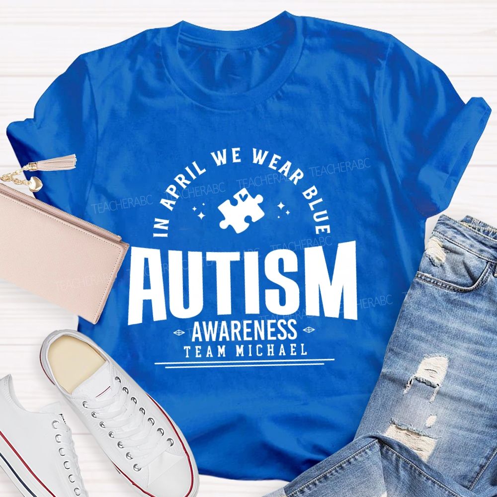 Personalized Team Name In April We Wear Blue Autism Awareness Teacher T-shirt