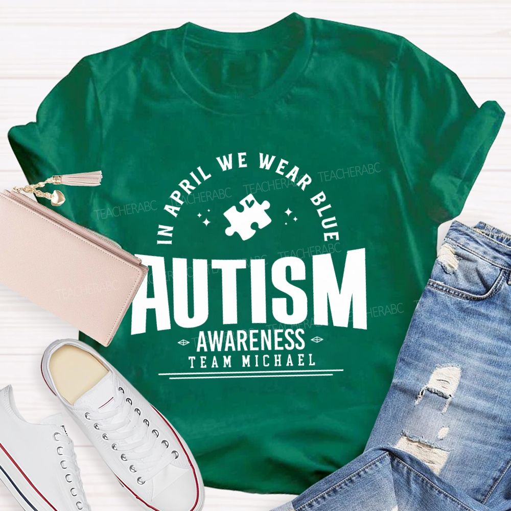 Personalized Team Name In April We Wear Blue Autism Awareness Teacher T-shirt