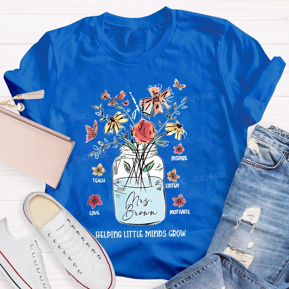 Personalized Name Inspire Teach Listen Love Motivate Helping Little Minds Grow Teacher T-shirt