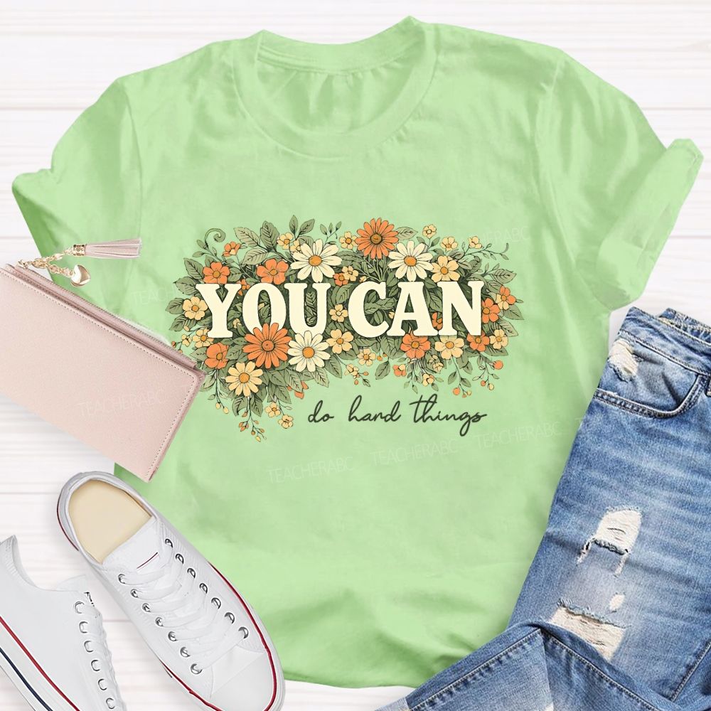 You Can Do Hard Things Flower Cluster Teacher T-shirt