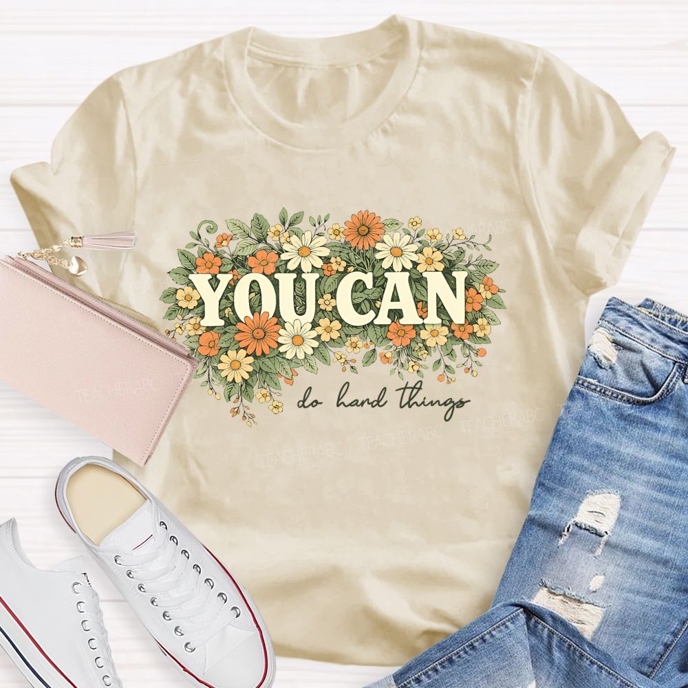 You Can Do Hard Things Flower Cluster Teacher T-shirt