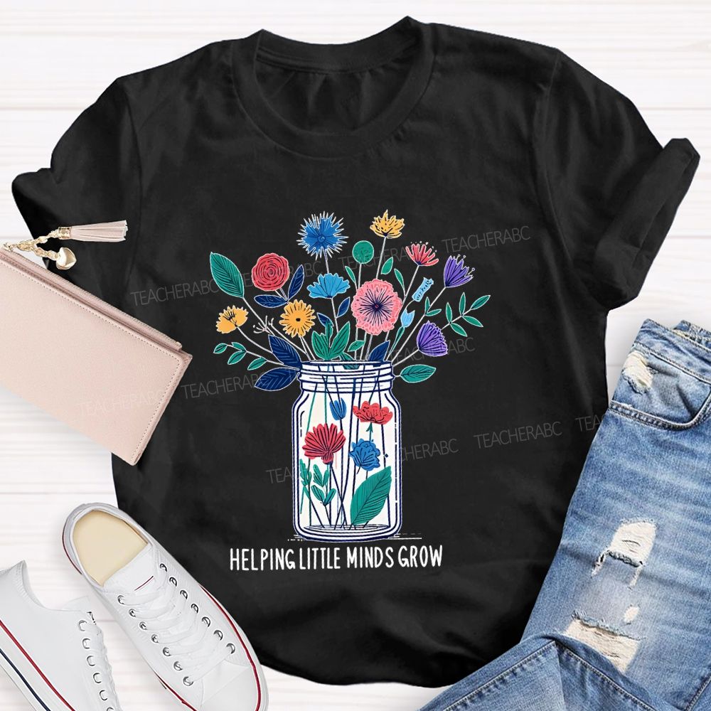 Helping Little Minds Grow Flowers Bottles Teacher T-shirt