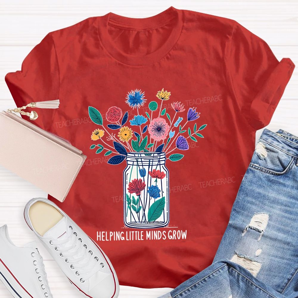 Helping Little Minds Grow Flowers Bottles Teacher T-shirt
