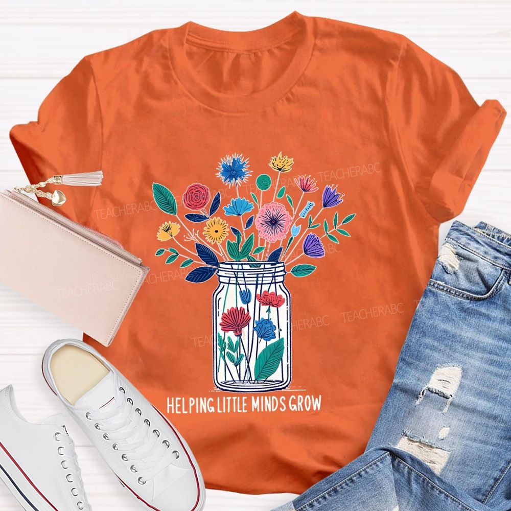 Helping Little Minds Grow Flowers Bottles Teacher T-shirt