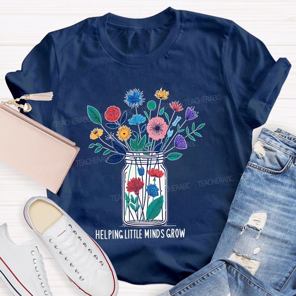 Helping Little Minds Grow Flowers Bottles Teacher T-shirt