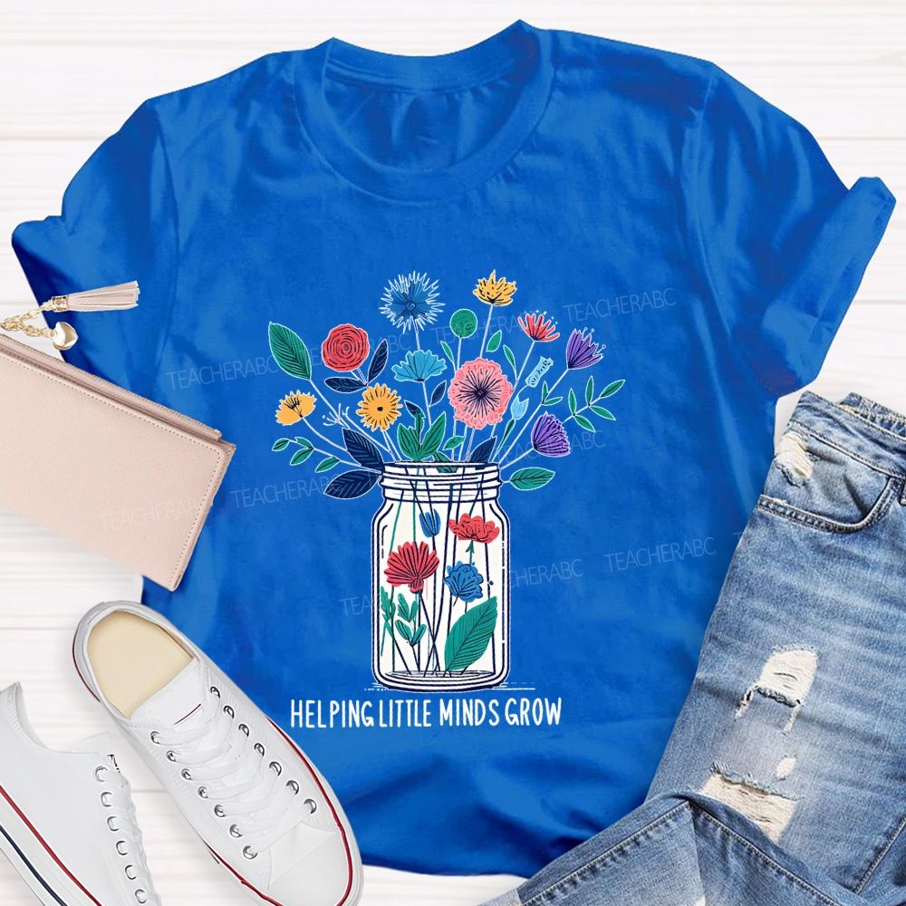 Helping Little Minds Grow Flowers Bottles Teacher T-shirt