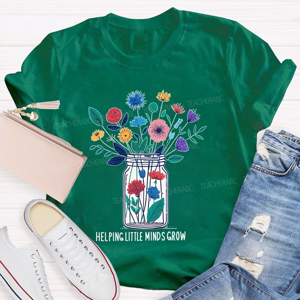 Helping Little Minds Grow Flowers Bottles Teacher T-shirt
