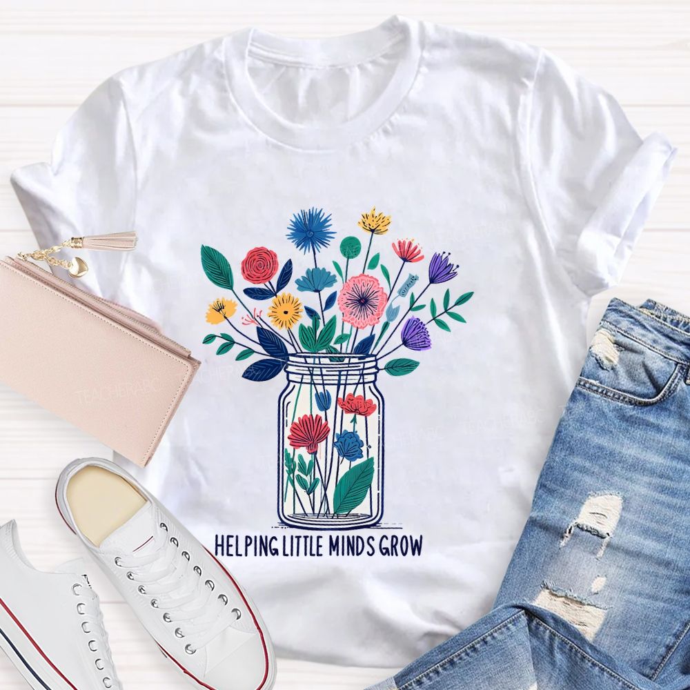 Helping Little Minds Grow Flowers Bottles Teacher T-shirt