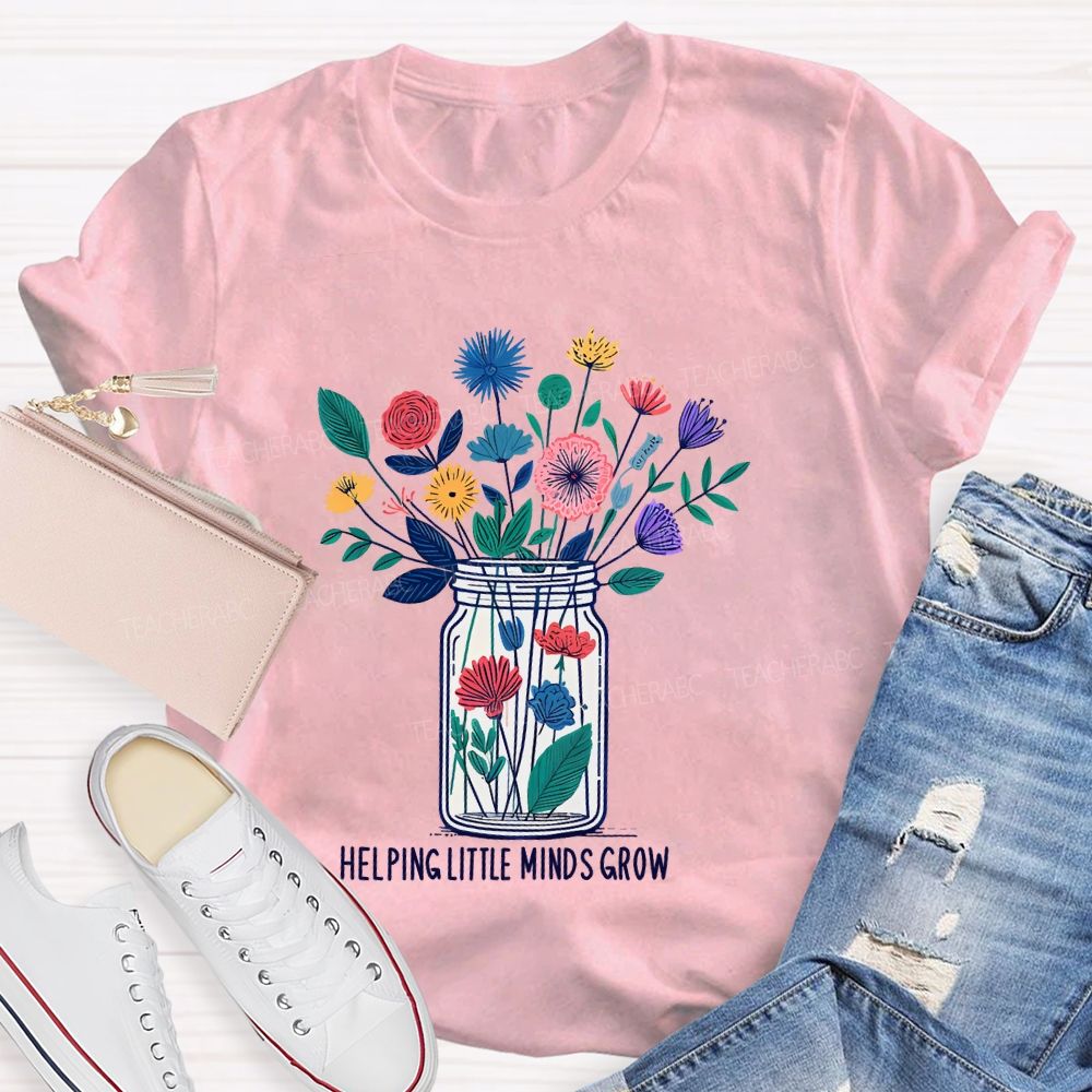 Helping Little Minds Grow Flowers Bottles Teacher T-shirt